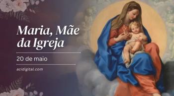 Hoje é celebrada a memória da Virgem Maria, Mãe da Igreja