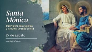 Hoje é dia de santa Mônica, padroeira das mães cristãs