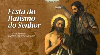 Hoje a Igreja celebra o Batismo do Senhor